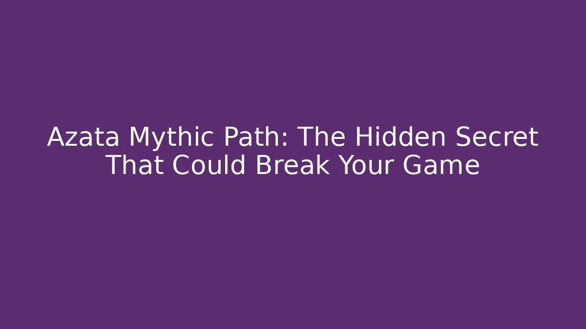 Azata Mythic Path: The Hidden Secret That Could Break Your Game