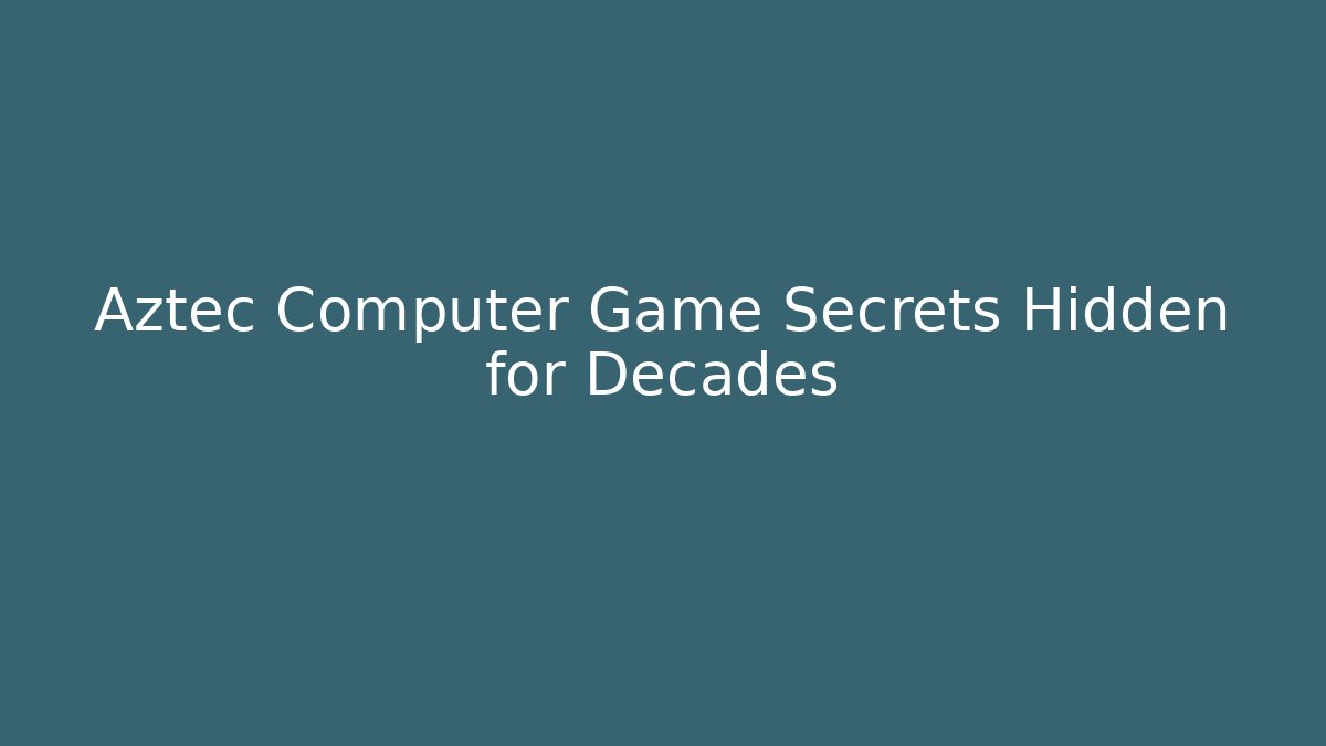 Aztec Computer Game Secrets Hidden for Decades