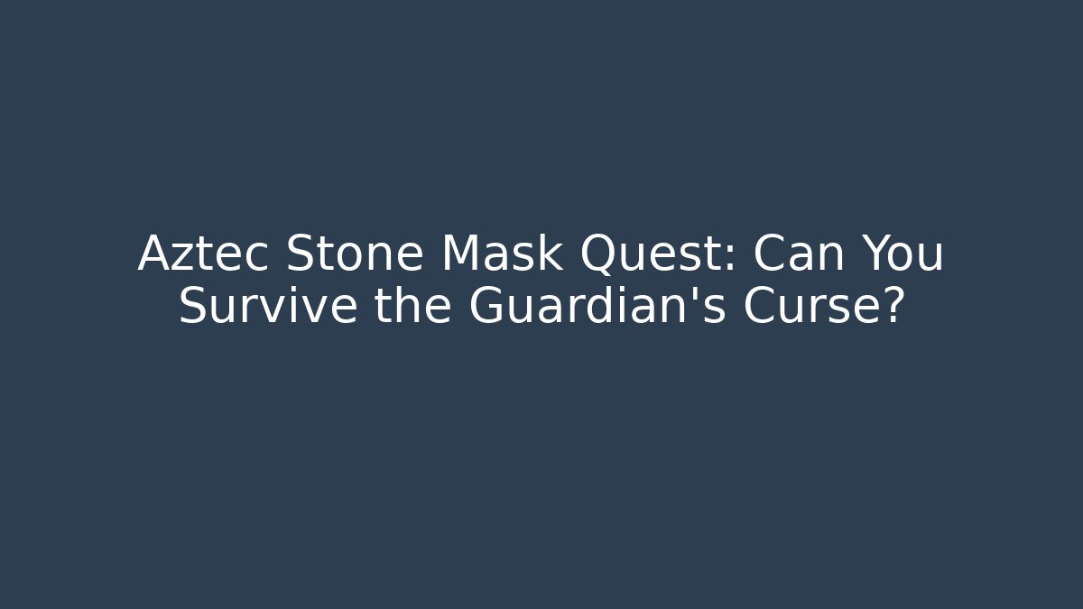 Aztec Stone Mask Quest: Can You Survive the Guardian’s Curse? - Critter Realm