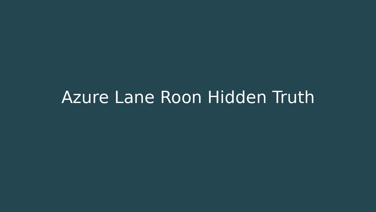 Azure Lane Roon Hidden Truth