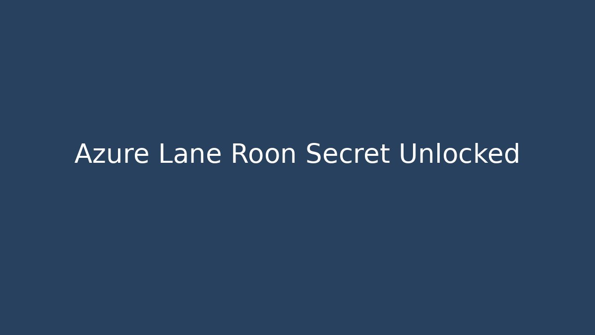 Azure Lane Roon Secret Unlocked