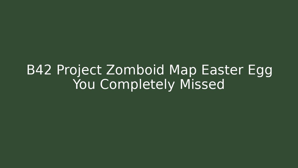 B42 Project Zomboid Map Easter Egg You Completely Missed