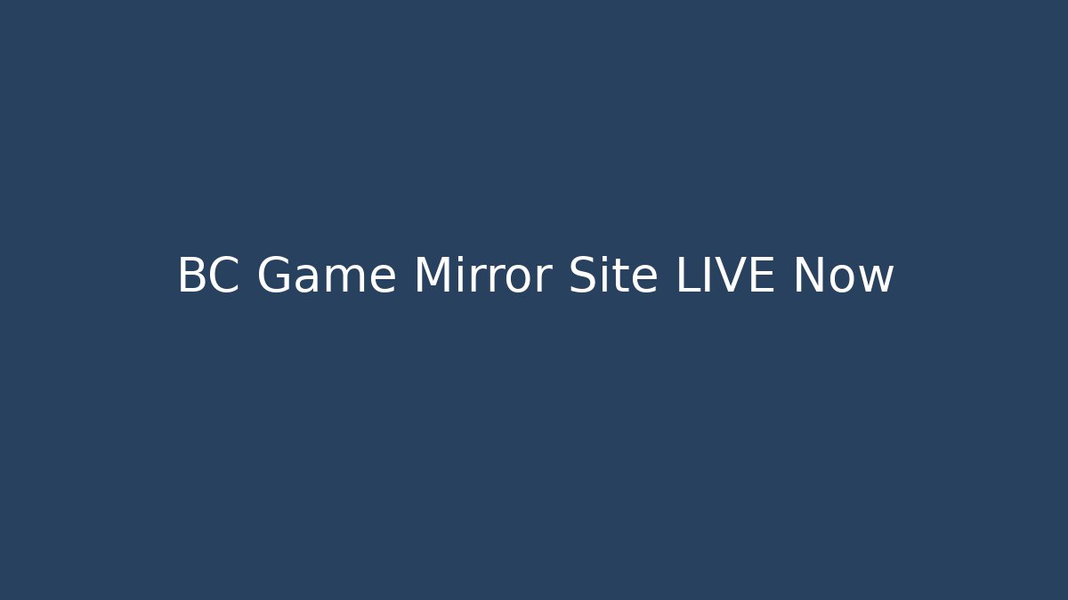 BC Game Mirror Site LIVE Now