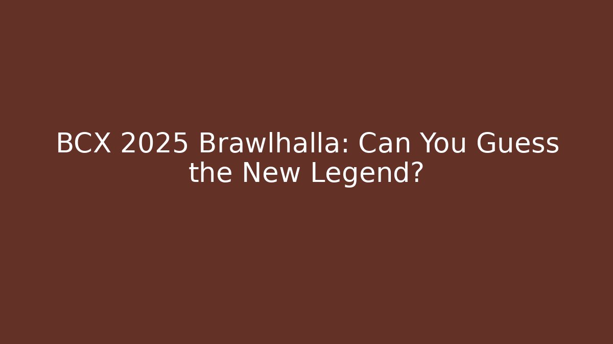 BCX 2025 Brawlhalla: Can You Guess the New Legend?