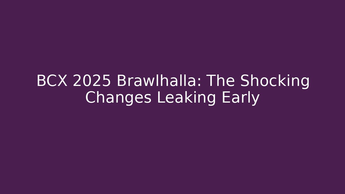 BCX 2025 Brawlhalla: The Shocking Changes Leaking Early - Critter Realm