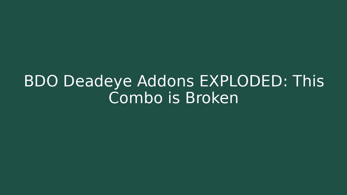 BDO Deadeye Addons EXPLODED: This Combo is Broken - Critter Realm