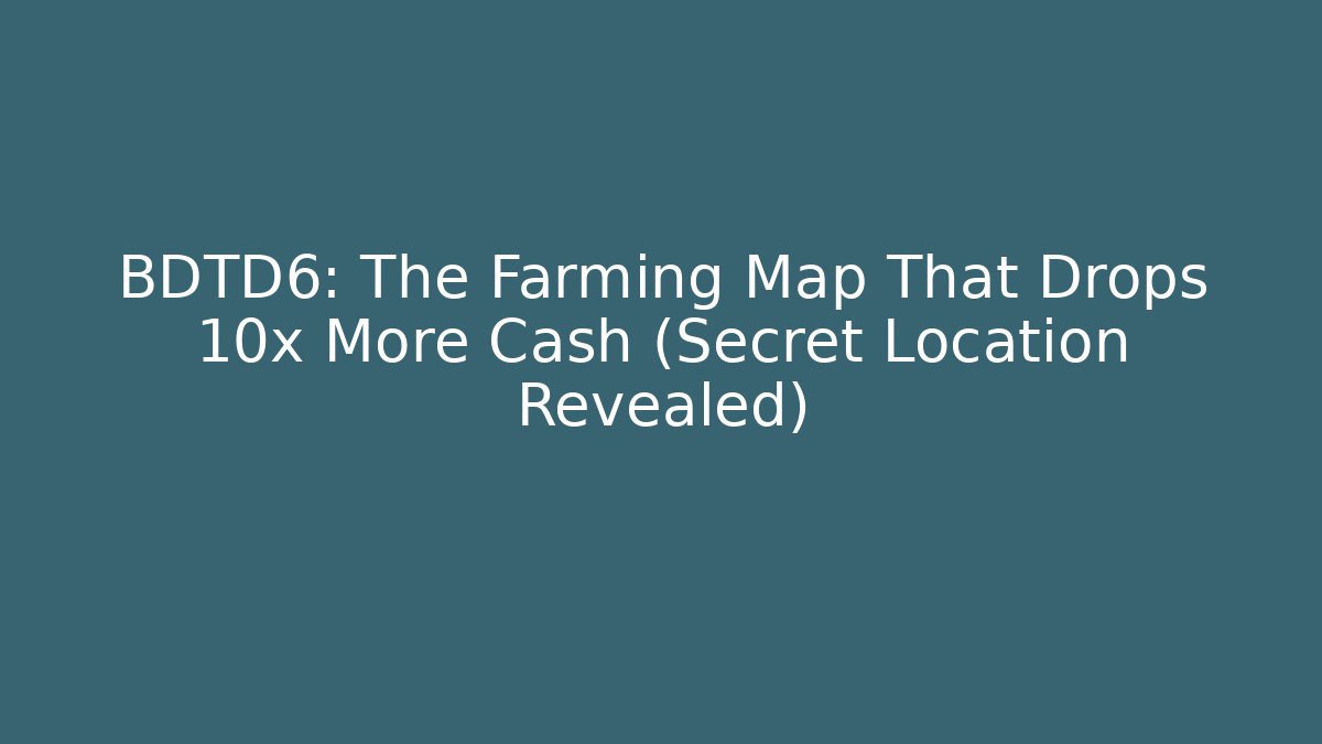 BDTD6: The Farming Map That Drops 10x More Cash (Secret Location Revealed)