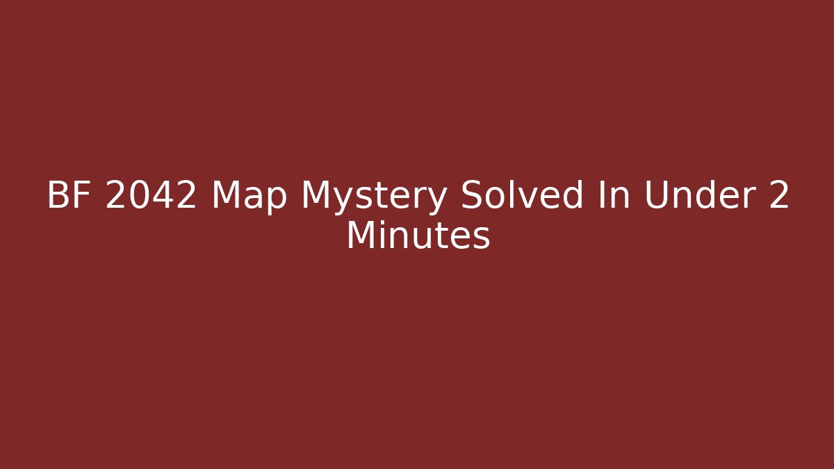 BF 2042 Map Mystery Solved In Under 2 Minutes