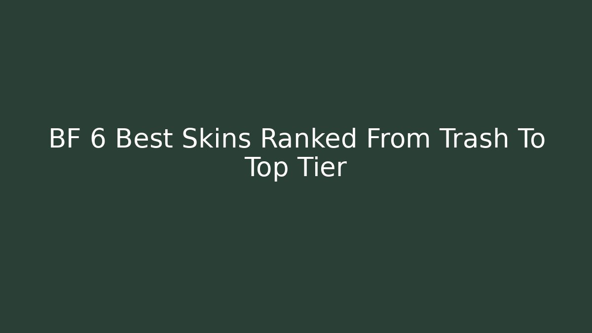 BF 6 Best Skins Ranked From Trash To Top Tier - Critter Realm