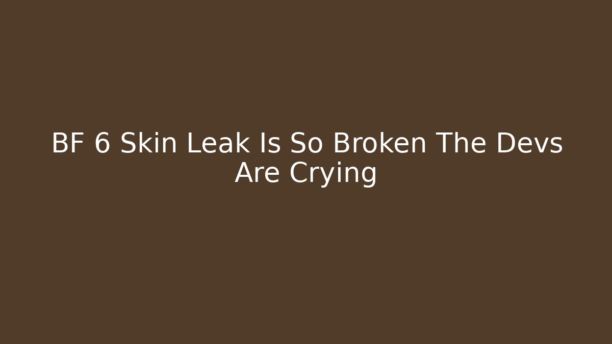 BF 6 Skin Leak Is So Broken The Devs Are Crying