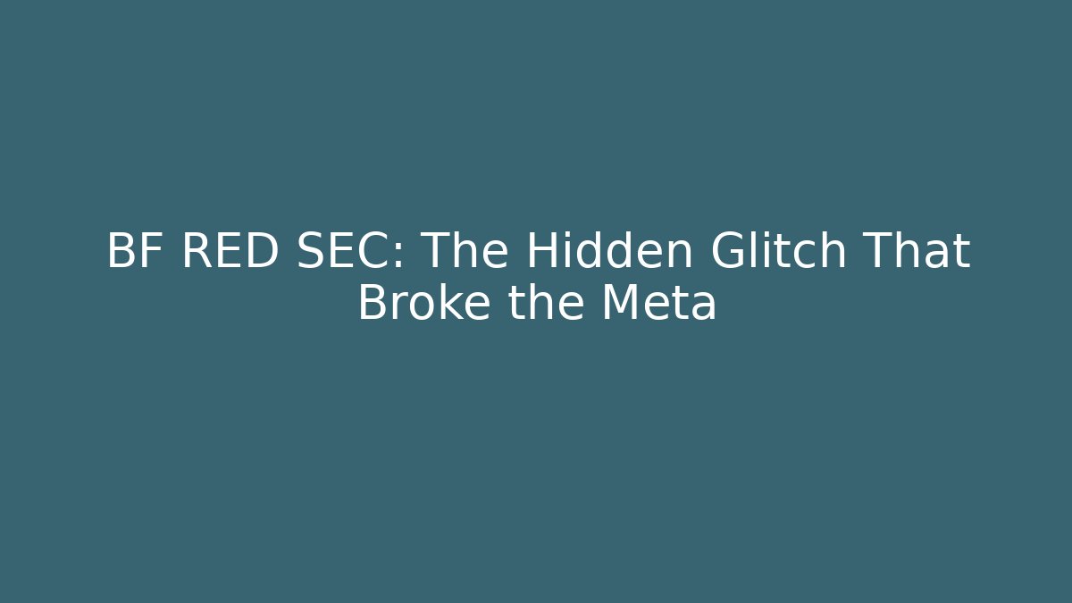 BF RED SEC: The Hidden Glitch That Broke the Meta - Critter Realm
