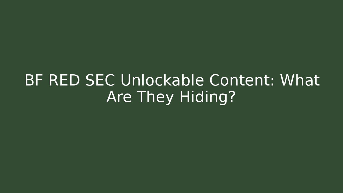 BF RED SEC Unlockable Content: What Are They Hiding?