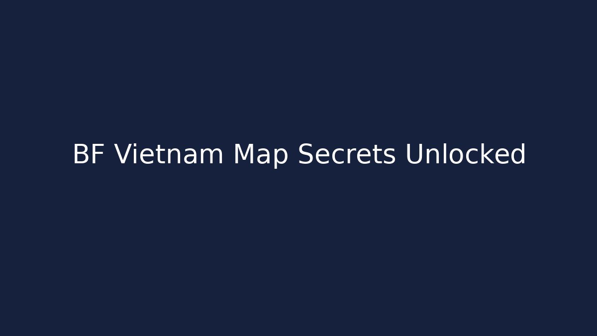 BF Vietnam Map Secrets Unlocked - Critter Realm