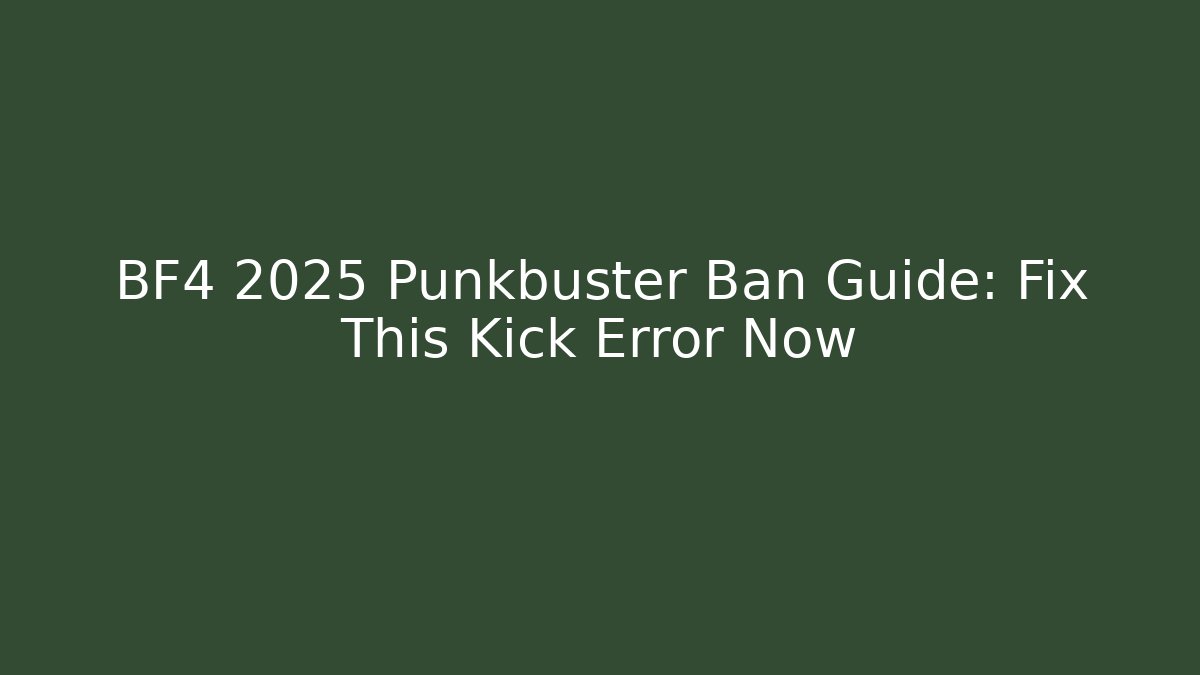 BF4 2025 Punkbuster Ban Guide: Fix This Kick Error Now - Critter Realm