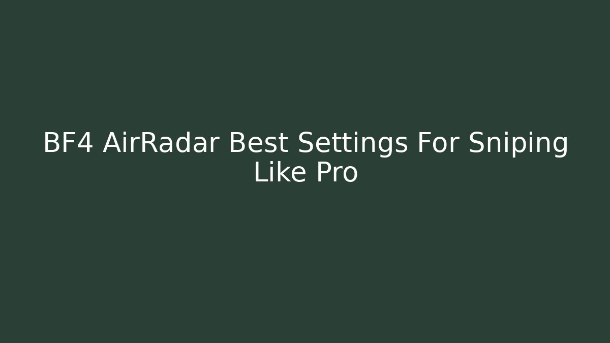 BF4 AirRadar Best Settings For Sniping Like Pro
