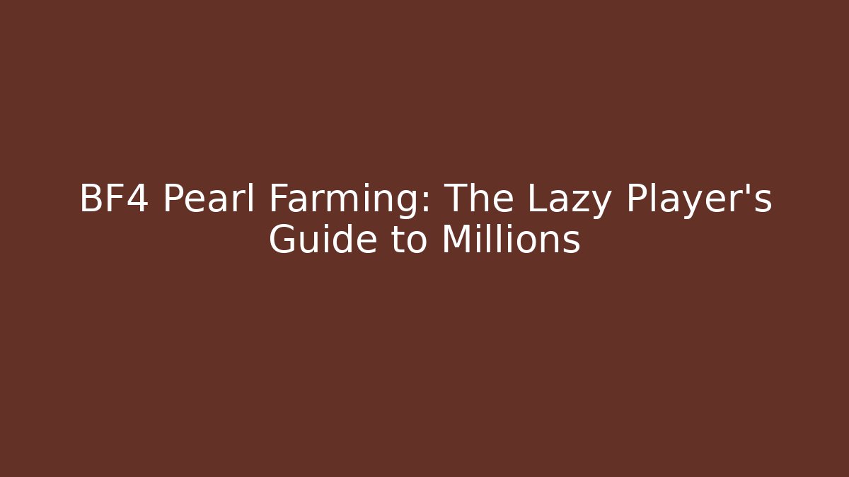 BF4 Pearl Farming: The Lazy Player's Guide to Millions