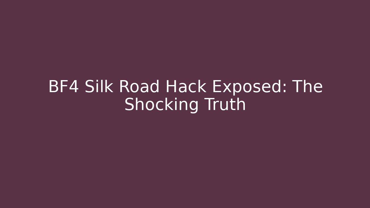 BF4 Silk Road Hack Exposed: The Shocking Truth - Critter Realm