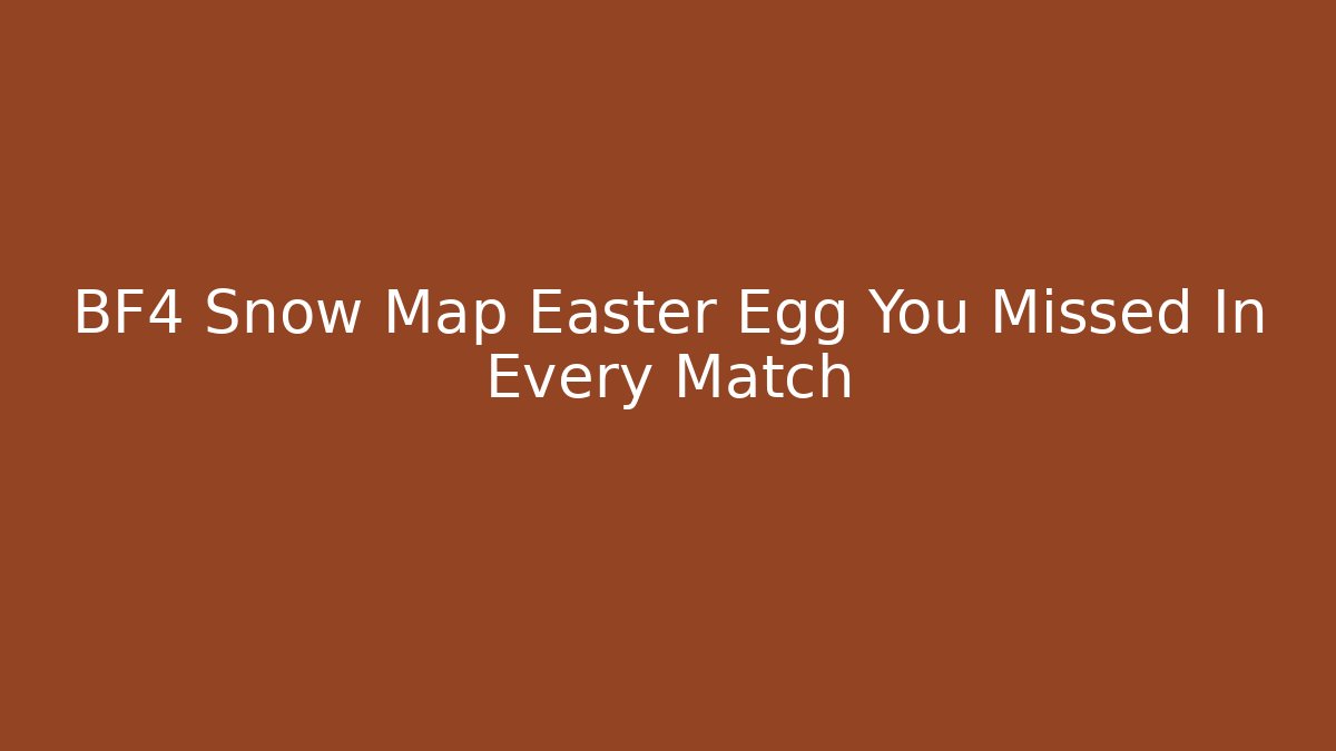 BF4 Snow Map Easter Egg You Missed In Every Match