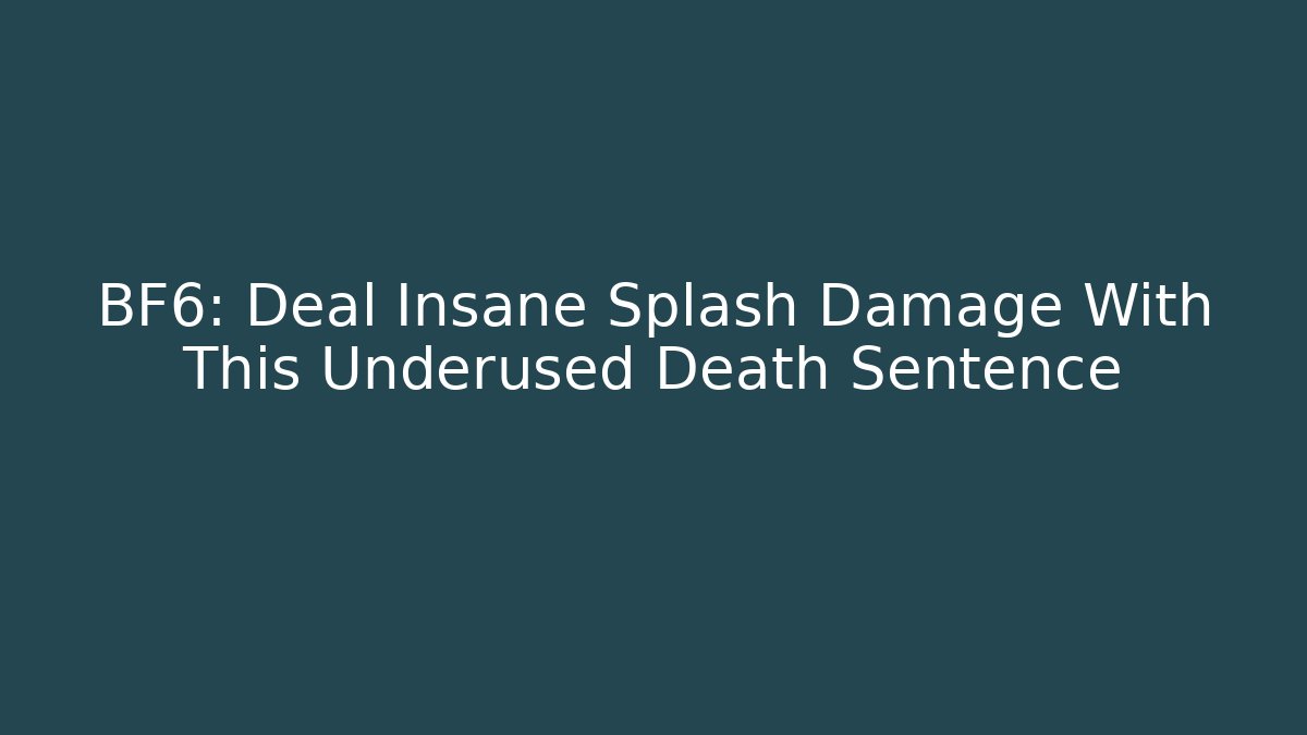 BF6: Deal Insane Splash Damage With This Underused Death Sentence - Critter Realm
