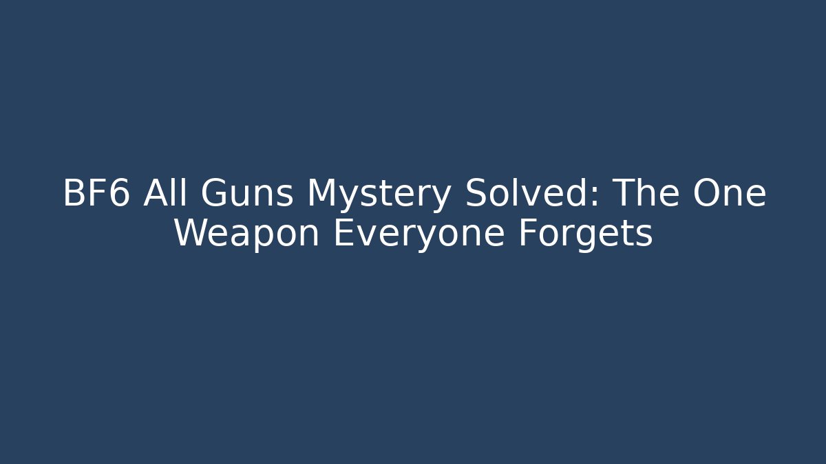 BF6 All Guns Mystery Solved: The One Weapon Everyone Forgets - Critter Realm