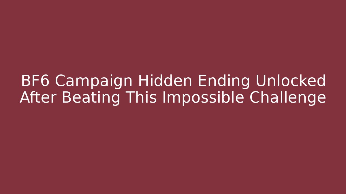 BF6 Campaign Hidden Ending Unlocked After Beating This Impossible Challenge