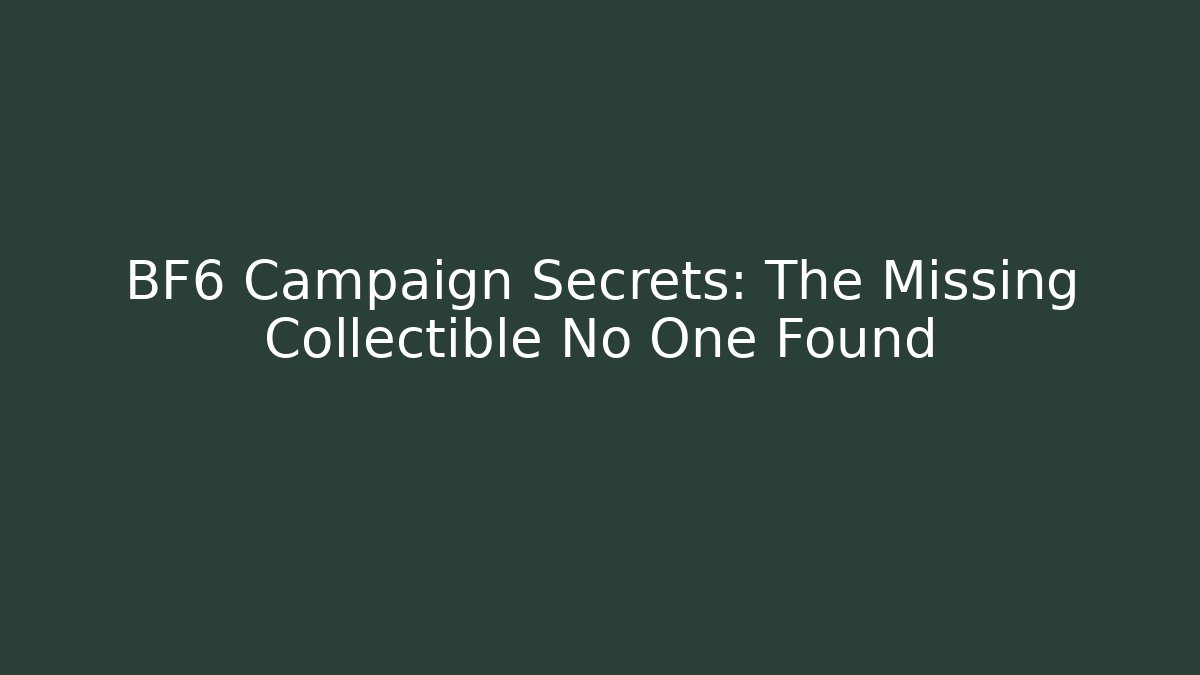 BF6 Campaign Secrets: The Missing Collectible No One Found