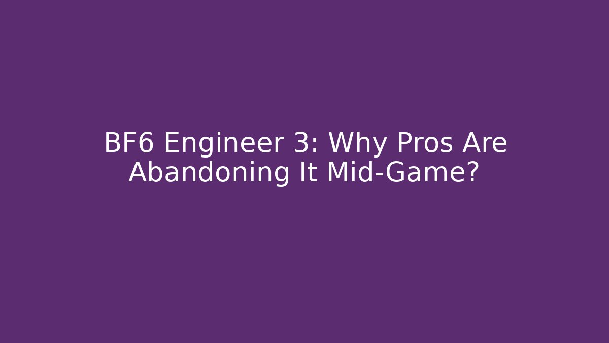 BF6 Engineer 3: Why Pros Are Abandoning It Mid-Game?