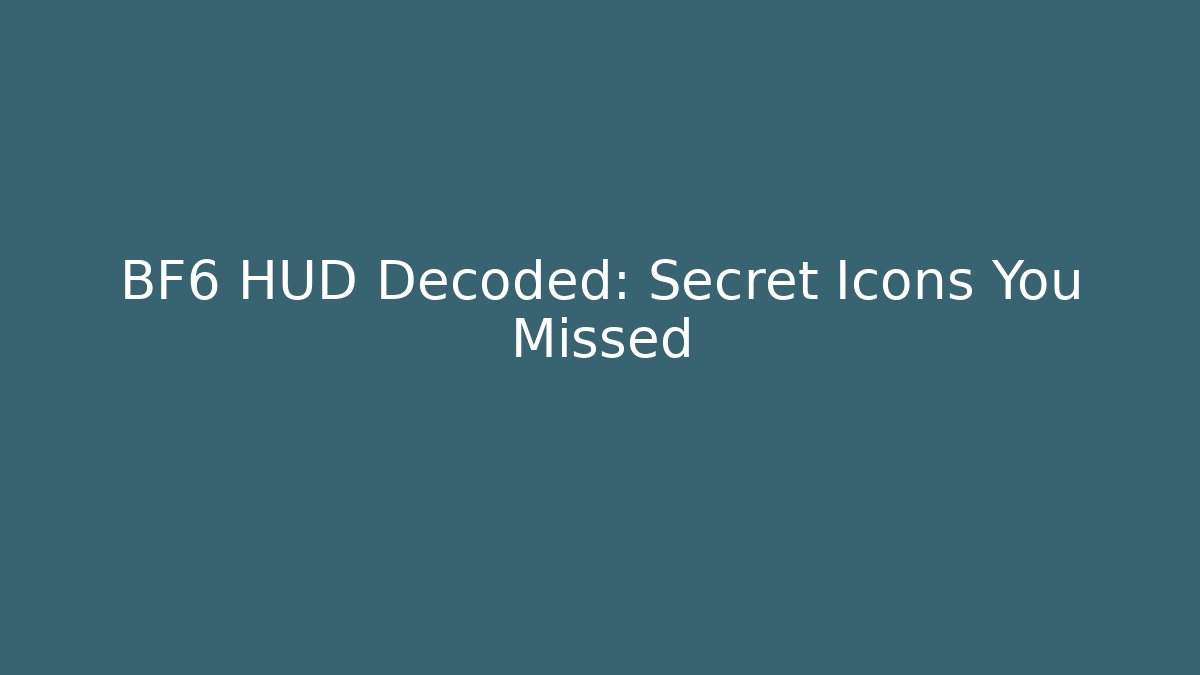 BF6 HUD Decoded: Secret Icons You Missed