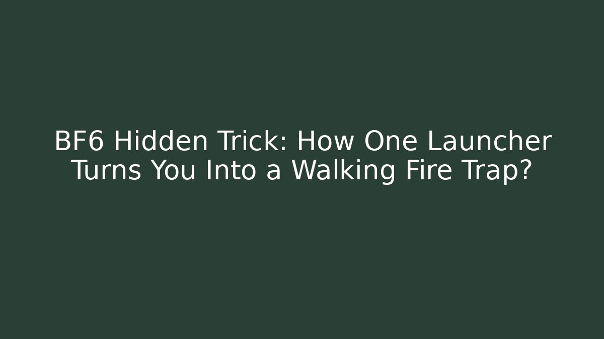 BF6 Hidden Trick: How One Launcher Turns You Into a Walking Fire Trap?