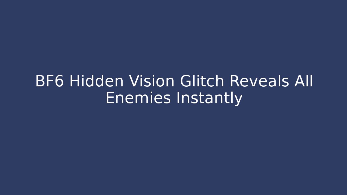BF6 Hidden Vision Glitch Reveals All Enemies Instantly