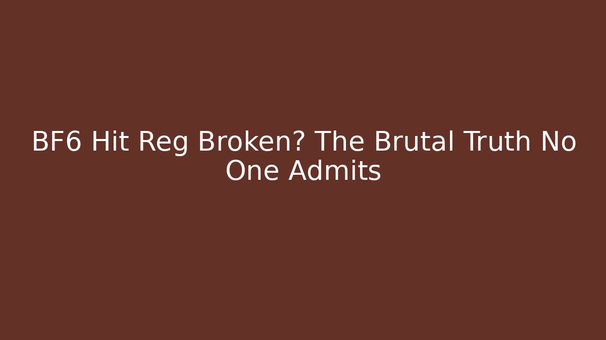 BF6 Hit Reg Broken? The Brutal Truth No One Admits