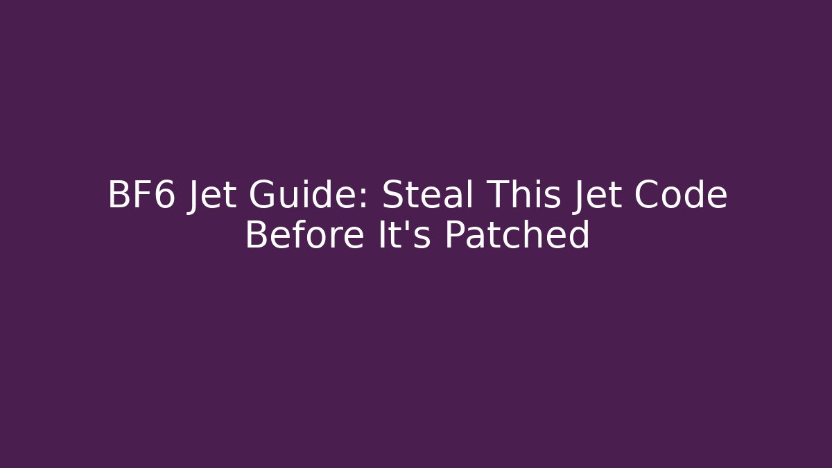 BF6 Jet Guide: Steal This Jet Code Before It's Patched