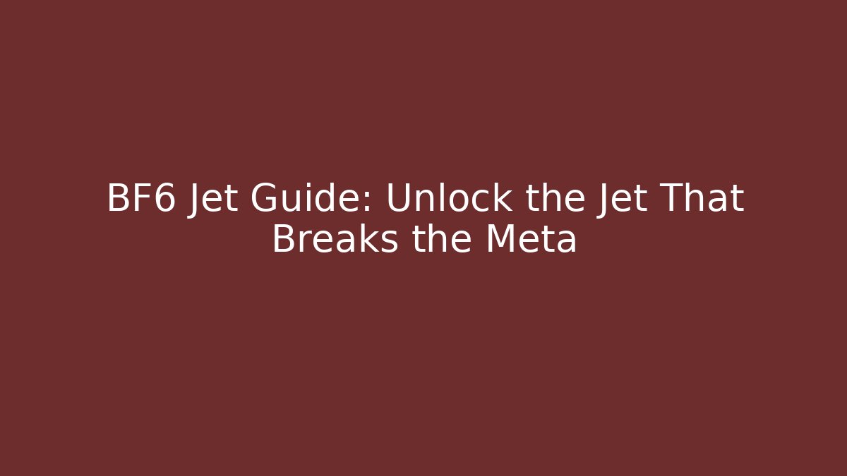 BF6 Jet Guide: Unlock the Jet That Breaks the Meta