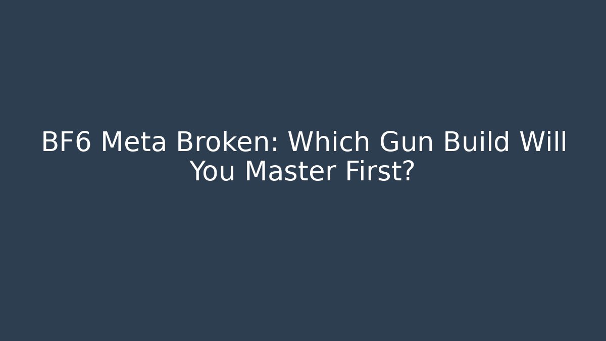 BF6 Meta Broken: Which Gun Build Will You Master First? - Critter Realm
