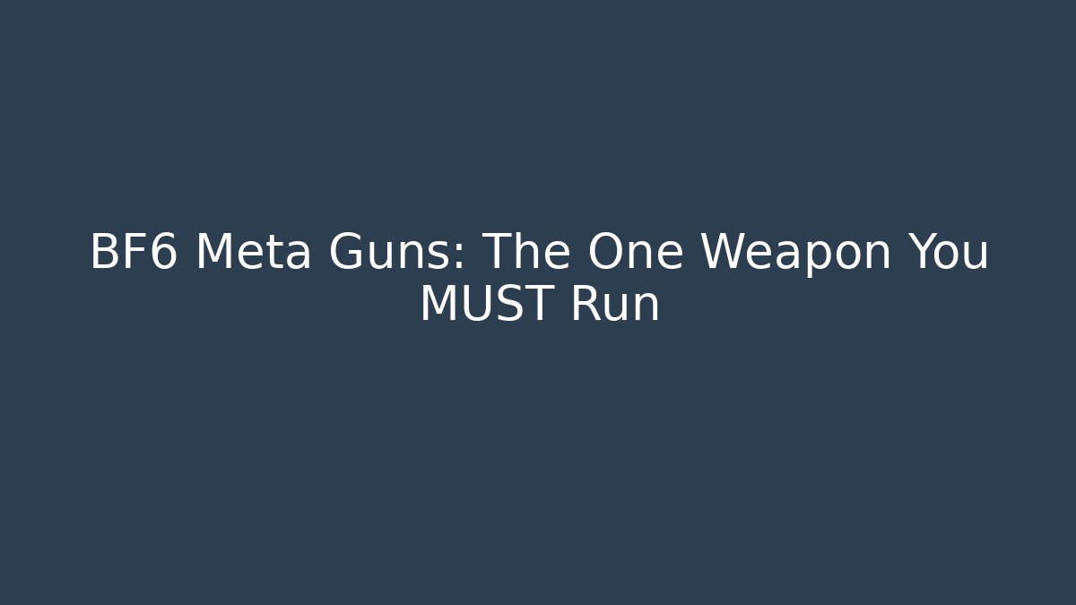 BF6 Meta Guns: The One Weapon You MUST Run