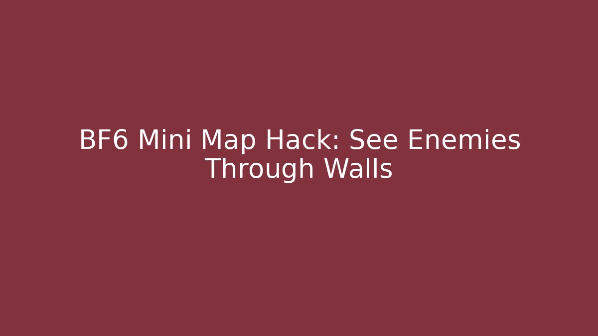 BF6 Mini Map Hack: See Enemies Through Walls