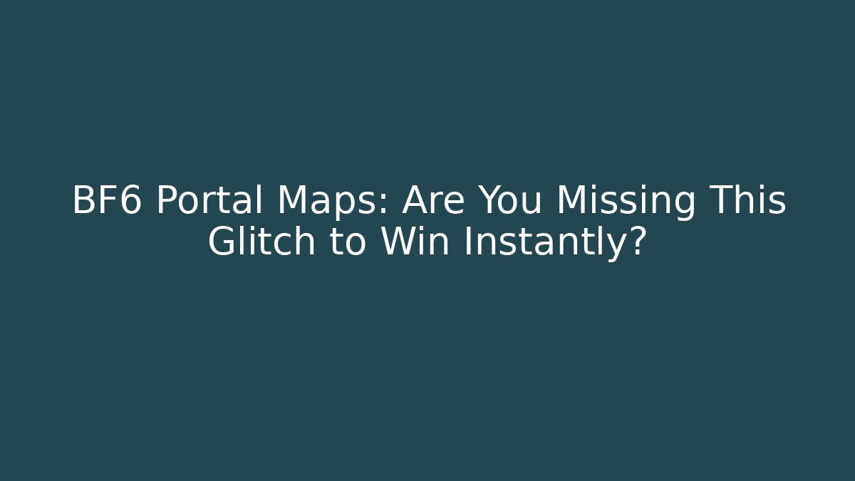 BF6 Portal Maps: Are You Missing This Glitch to Win Instantly?