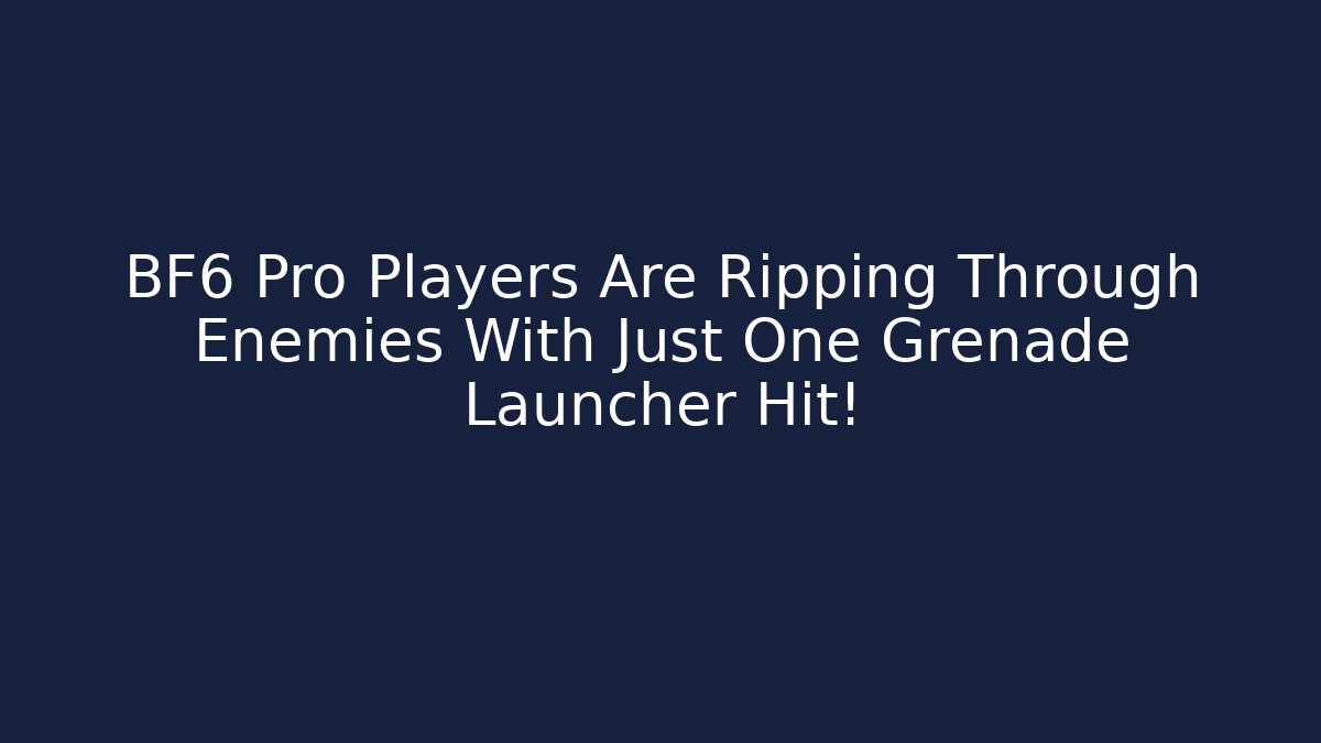 BF6 Pro Players Are Ripping Through Enemies With Just One Grenade Launcher Hit!