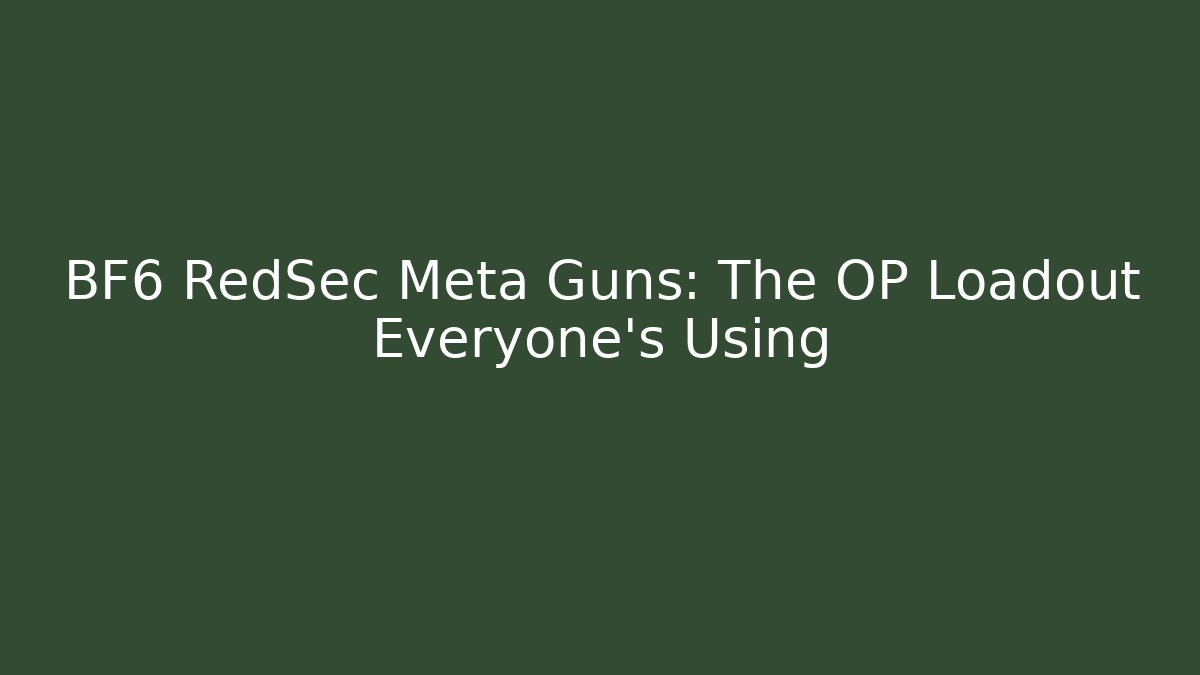 BF6 RedSec Meta Guns: The OP Loadout Everyone’s Using
