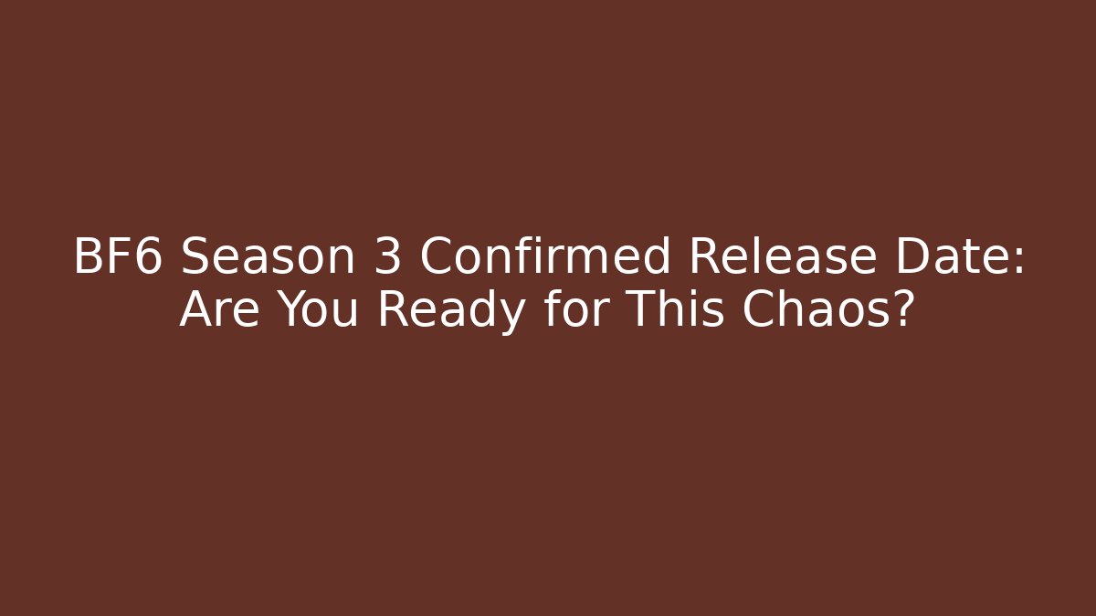 BF6 Season 3 Confirmed Release Date: Are You Ready for This Chaos?
