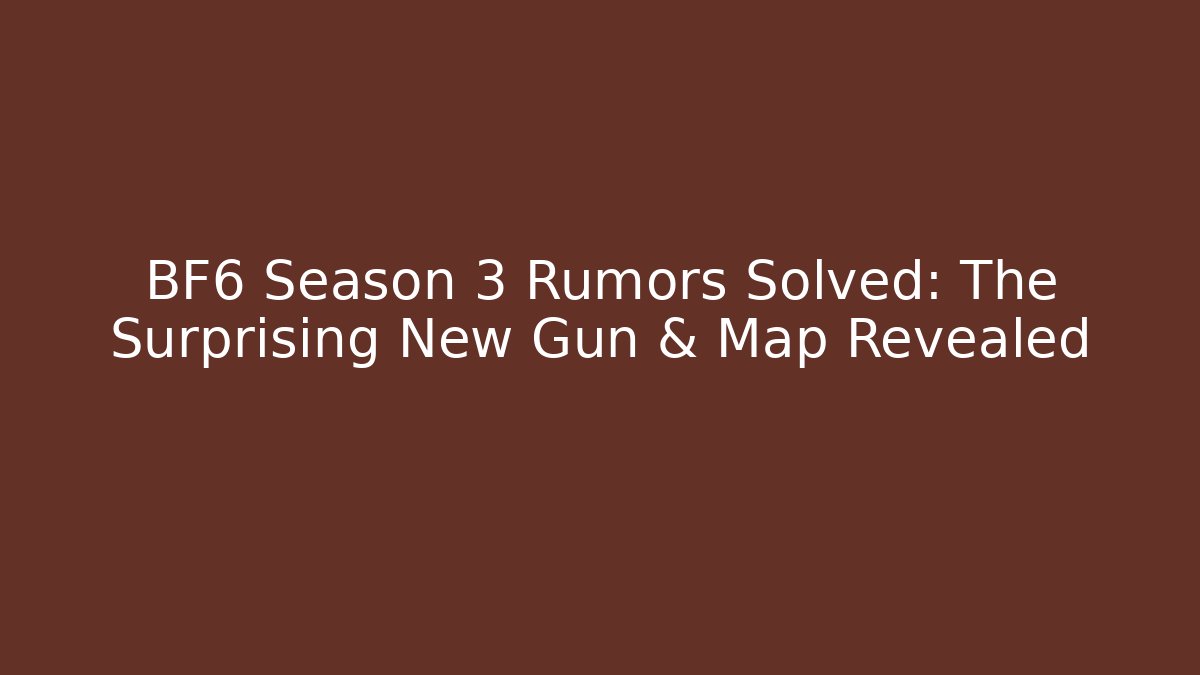 BF6 Season 3 Rumors Solved: The Surprising New Gun & Map Revealed - Critter Realm
