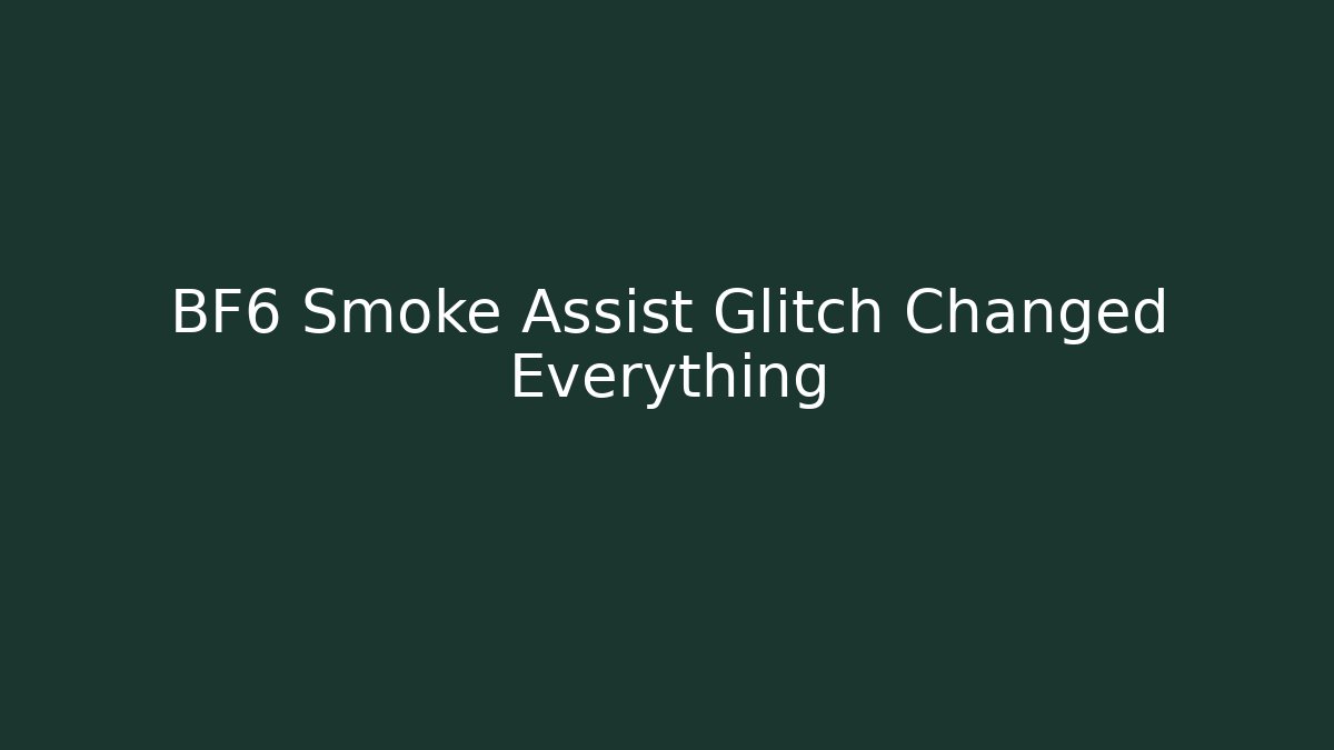 BF6 Smoke Assist Glitch Changed Everything