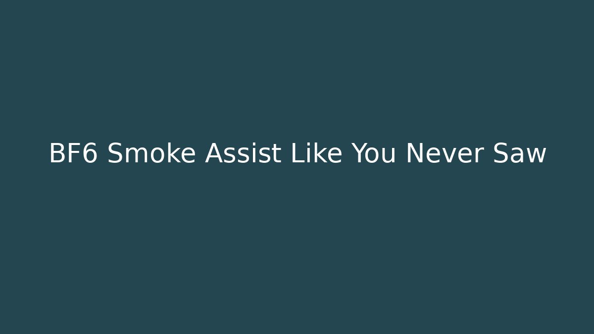 BF6 Smoke Assist Like You Never Saw