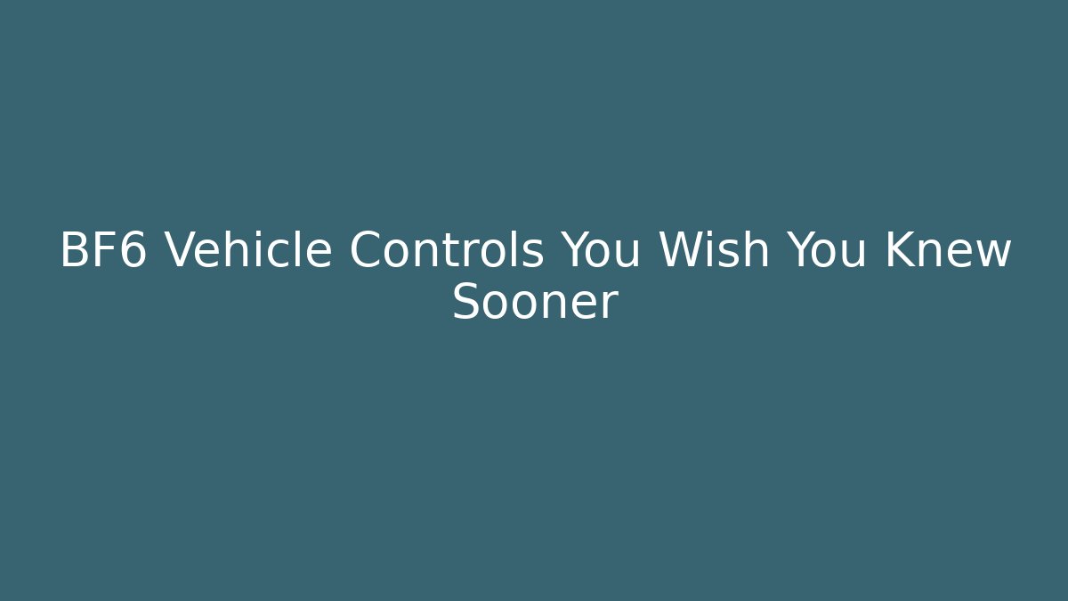 BF6 Vehicle Controls You Wish You Knew Sooner - Critter Realm