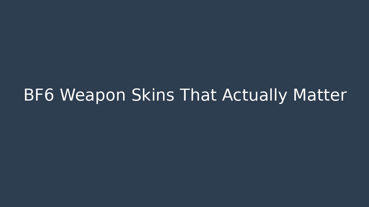 BF6 Weapon Skins That Actually Matter - Critter Realm