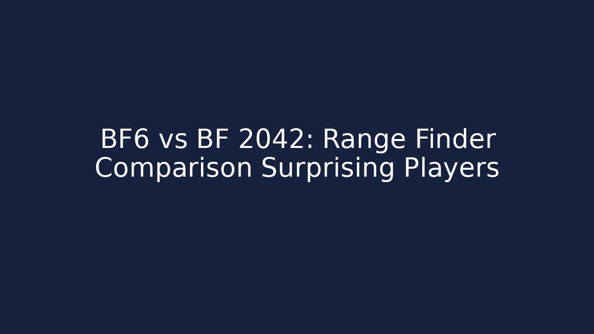 BF6 vs BF 2042: Range Finder Comparison Surprising Players