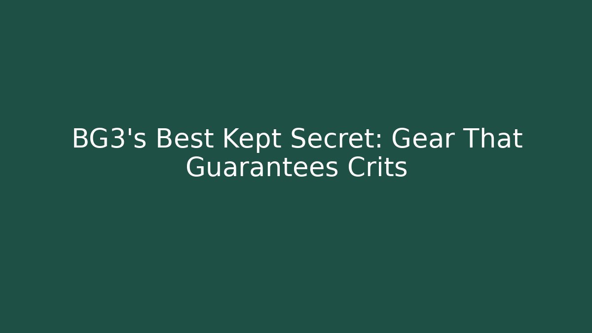 BG3's Best Kept Secret: Gear That Guarantees Crits