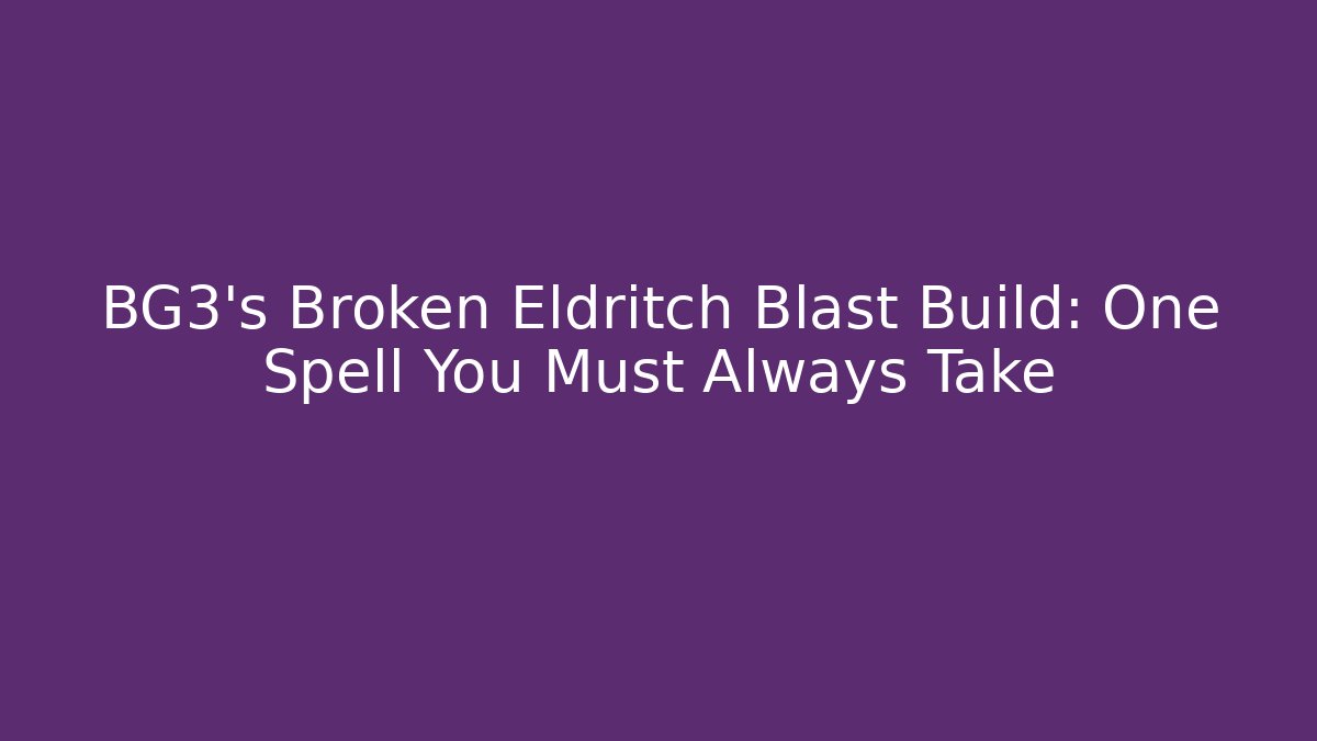 BG3's Broken Eldritch Blast Build: One Spell You Must Always Take
