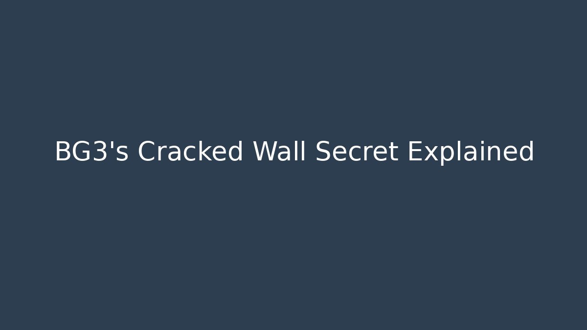 BG3's Cracked Wall Secret Explained