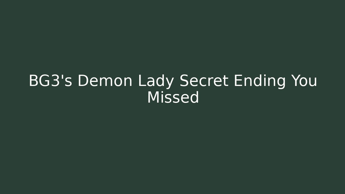 BG3's Demon Lady Secret Ending You Missed